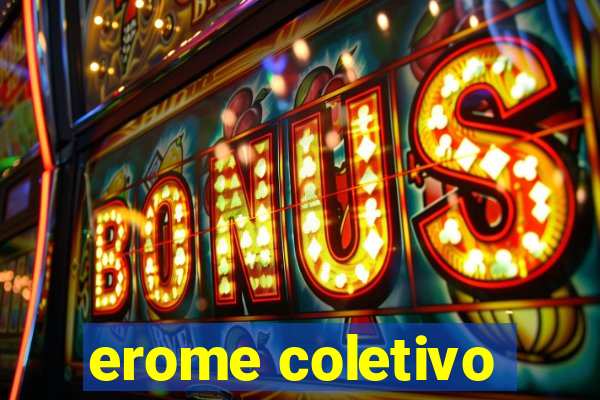 erome coletivo